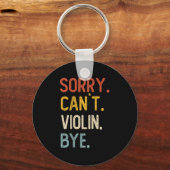 Sorry Can't Violin Bye Shirts Funny Violin Lovers キーホルダー (正面)