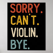 Sorry Can't Violin Bye Shirts Funny Violin Lovers  ポスター (正面)