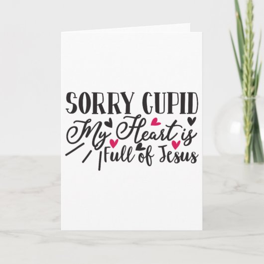 Sorry Cupid My Heart Is Full Of Jesus Valentine  カード (正面)
