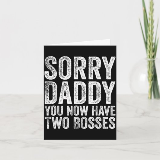 Sorry Daddy You Now Have Two Bosses Funny New Born カード (正面)
