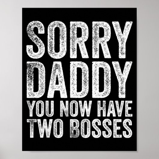 Sorry Daddy You Now Have Two Bosses Funny New Born ポスター (正面)