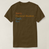 Sorry Doctoral Student Canx27t Bye 12 Tシャツ (デザイン正面)