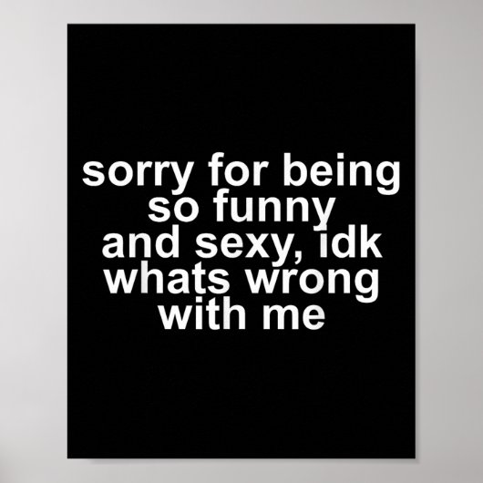 Sorry For Being So Funny And Y Idk What's Wrong Wi ポスター (正面)