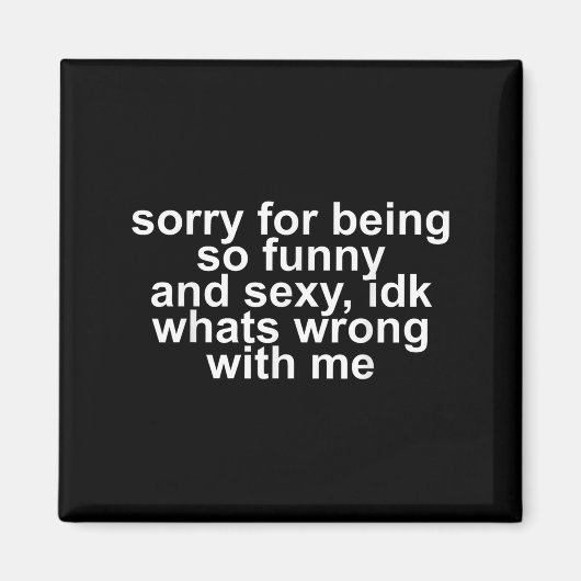 Sorry For Being So Funny And Y Idk What's Wrong Wi マグネット (正面)