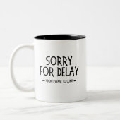 Sorry for Delay I Didn't Want to Come, funny quote ツートーンマグカップ (左)