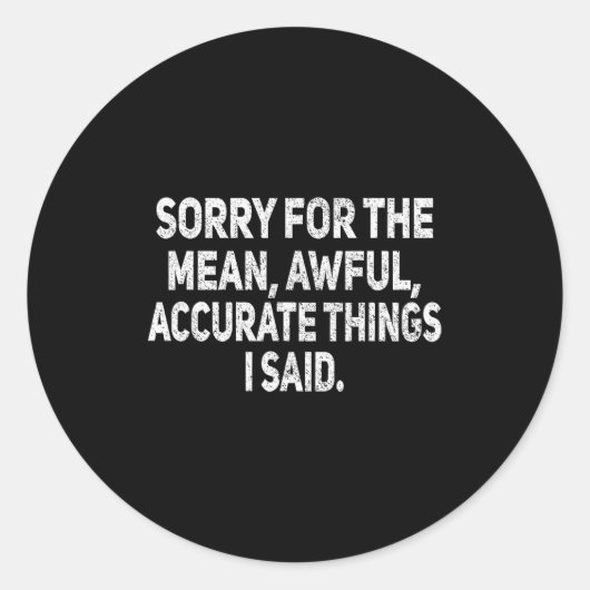 Sorry For The Mean Awful Things Funny Sarcastic Jo ラウンドシール (正面)