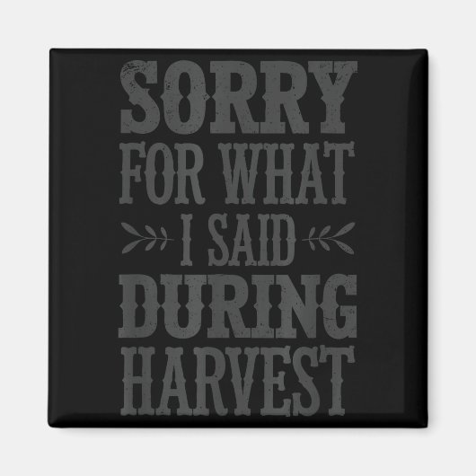 Sorry For What I Said During Harvest Funny Farmer  マグネット (正面)