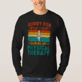 Sorry For What I Said Physical Therapy Surgery Rec Tシャツ (正面)