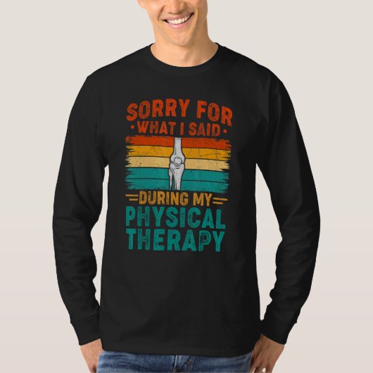 Sorry For What I Said Physical Therapy Surgery Rec Tシャツ (正面)