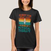 Sorry For What I Said Physical Therapy Surgery Rec Tシャツ (正面)