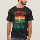 Sorry For What I Said Physical Therapy Surgery Rec Tシャツ (正面)