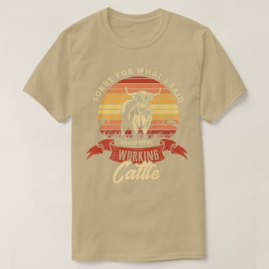 Sorry for what I said when were working cattle Far Tシャツ (デザイン正面)