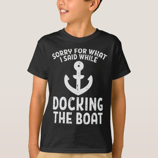 Sorry For What I Said While Docking The Boat Funny Tシャツ (正面)