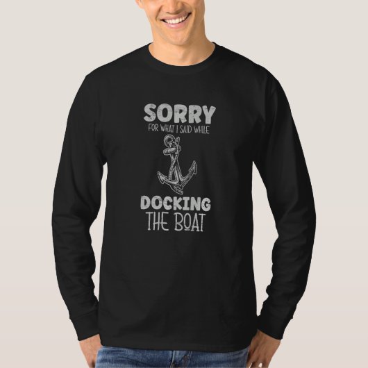Sorry For What I Said While Docking The Boat Tシャツ (正面)