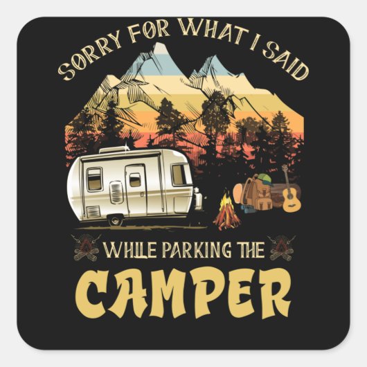 Sorry For What I Said While Parking The Camper スクエアシール (正面)