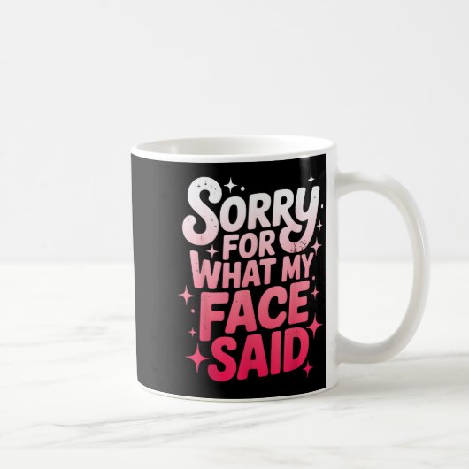 Sorry For What My Face Said Funny Sarcastic Minima コーヒーマグカップ (右)