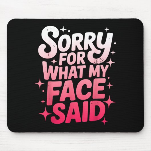 Sorry For What My Face Said Funny Sarcastic Minima マウスパッド (正面)