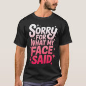Sorry For What My Face Said Funny Sarcastic Minima Tシャツ (正面)