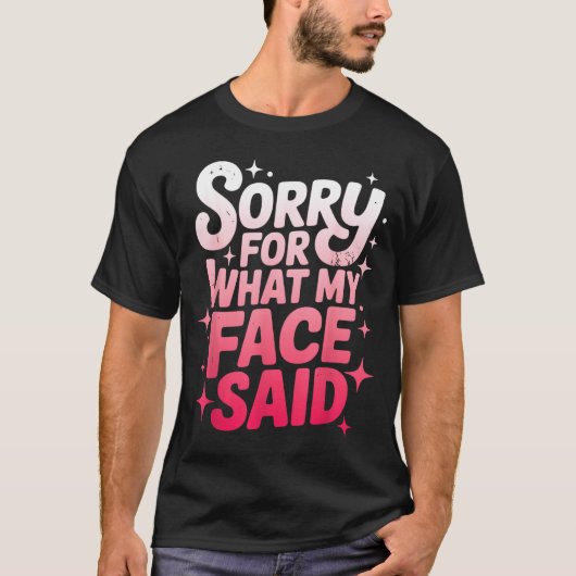 Sorry For What My Face Said Funny Sarcastic Minima Tシャツ (正面)