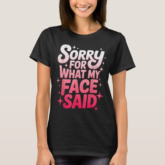 Sorry For What My Face Said Funny Sarcastic Minima Tシャツ (正面)