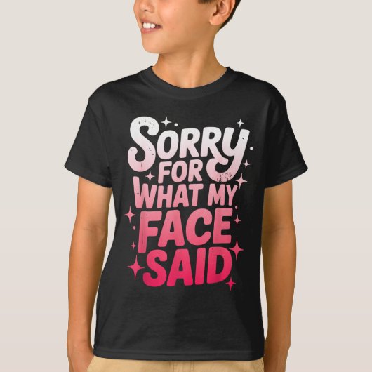 Sorry For What My Face Said Funny Sarcastic Minima Tシャツ (正面)
