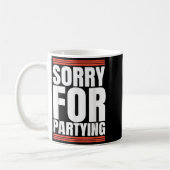 Sorry Funny For Partying Cool Party Birthday Festi コーヒーマグカップ (左)