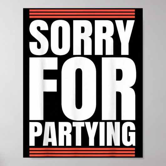 Sorry Funny For Partying Cool Party Birthday Festi ポスター (正面)