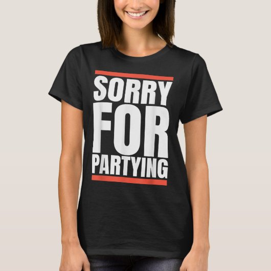 Sorry Funny For Partying Present, Valentines Day  Tシャツ (正面)