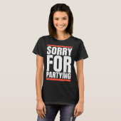 Sorry Funny For Partying Present, Valentines Day  Tシャツ (正面フル)