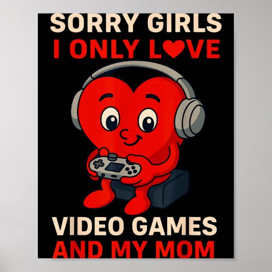 Sorry Girls Love Video Games And My Mom Valentines ポスター (正面)
