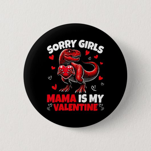 Sorry Girls Mama Is My Valentine Dinosaur Holding  缶バッジ (正面)