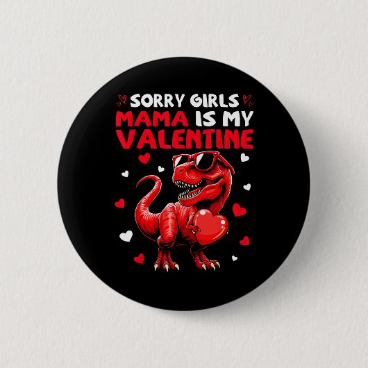 Sorry Girls Mama Is My Valentine Dinosaur Holding  缶バッジ (正面)