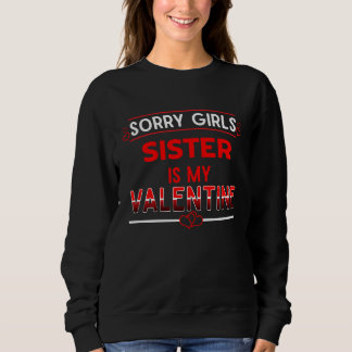 Sorry Girls Sister Is My Valentine Funny Sibling H スウェットシャツ