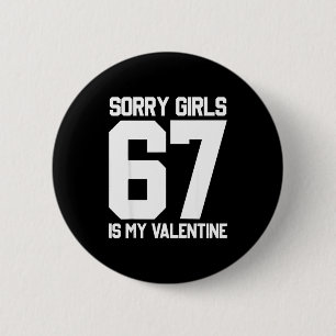 Sorry Girls Six Seven Is My Valentine 67 メメジェネ 缶バッジ
