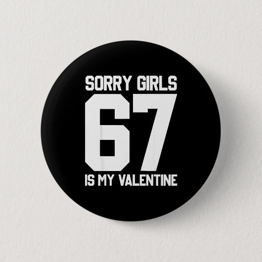 Sorry Girls Six Seven Is My Valentine 67 メメジェネ 缶バッジ (正面)