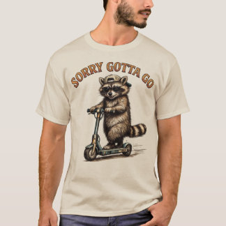Sorry Gotta Go | 面白いアライグマの電動スクーター Tシャツ