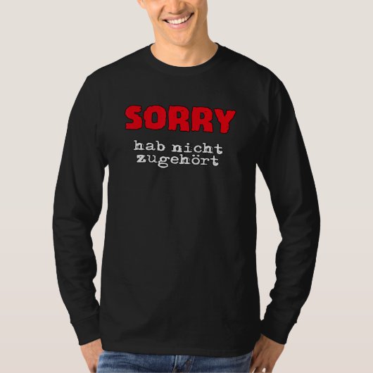 Sorry Hab Nicht Zuhörhören  Slogan  Statement Tシャツ (正面)
