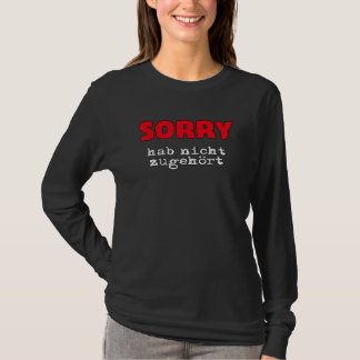 Sorry Hab Nicht Zuhörhören  Slogan  Statement Tシャツ