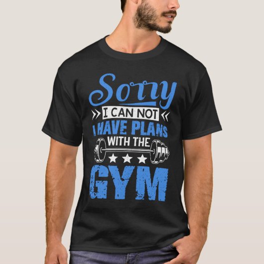 Sorry I Can Not  Workout Fitness Weightlifting Tシャツ (正面)