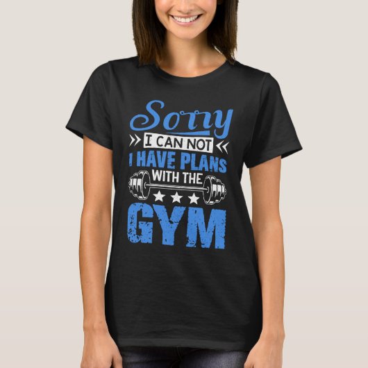 Sorry I Can Not  Workout Fitness Weightlifting Tシャツ (正面)
