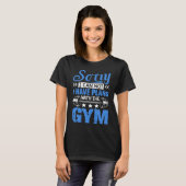 Sorry I Can Not  Workout Fitness Weightlifting Tシャツ (正面フル)