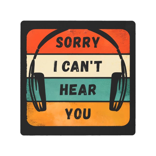Sorry I can’t hear you - Retro Headphones メタルプリント (正面)