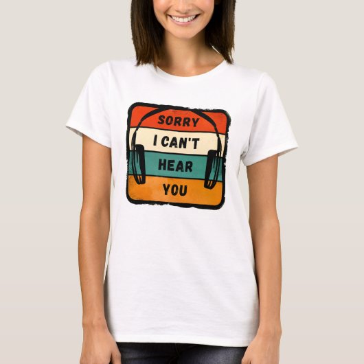 Sorry I can’t hear you - Retro Headphones Tシャツ (正面)