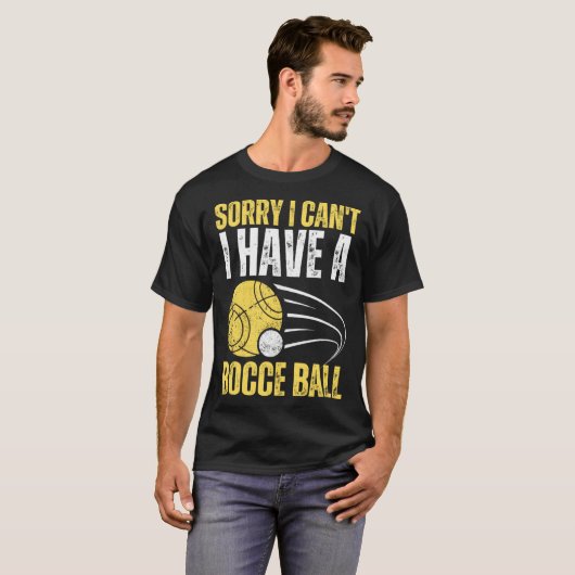 Sorry I Can t I Have Bocce Ball Tシャツ (正面フル)