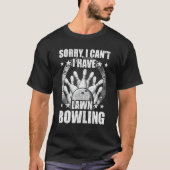 Sorry I Can t I have Lawn Bowling Bowler Tシャツ (正面)