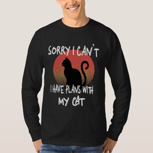 Sorry I can t I have plans with my  Cat Tシャツ (正面)