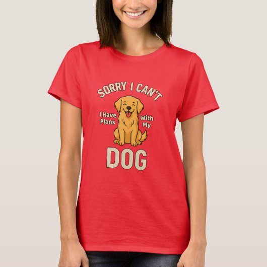 Sorry I Can’t I Have Plans With My Dog – Funny Dog Tシャツ (正面)