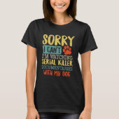 Sorry I Can t I m Watching Serial Killer Documenta Tシャツ (正面)