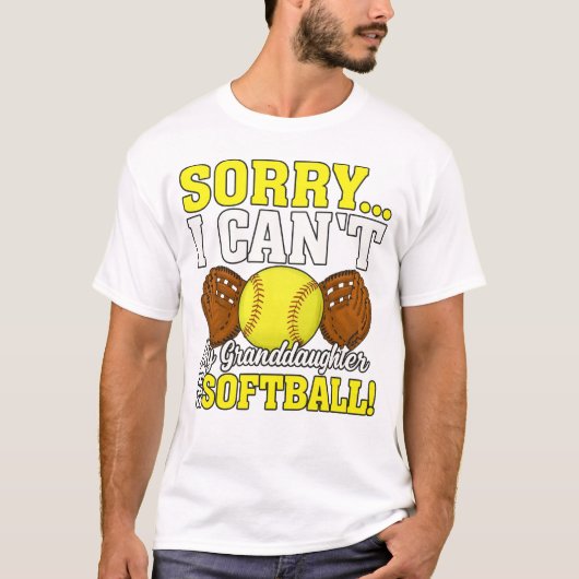 Sorry I Can’t, My Granddaughter Has Softball Tシャツ (正面)