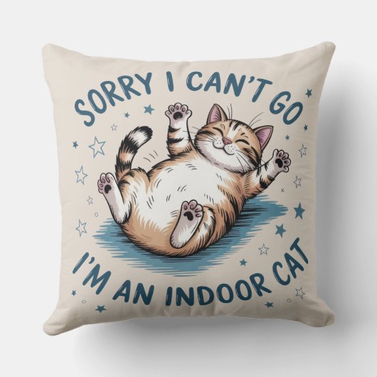 "Sorry I Can't Go, I'm an Indoor Cat" Funny クッション (裏面)
